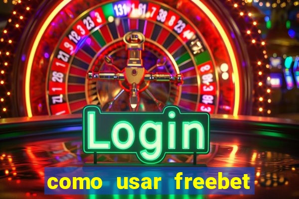 como usar freebet vai de bet